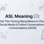ASL Meaning 💬 What This Texting Slang Means in Chats, Social Media & Online Conversations (2026)
