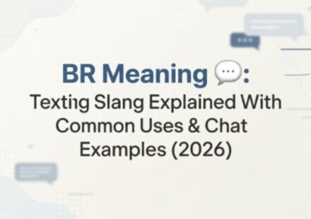 BR Meaning Explained Ultimate Easy Texting Guide 2026