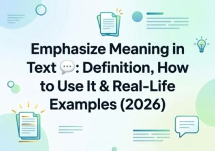 Emphasize Meaning in Text 💬 Definition, How to Use It & Real-Life Examples (2026)