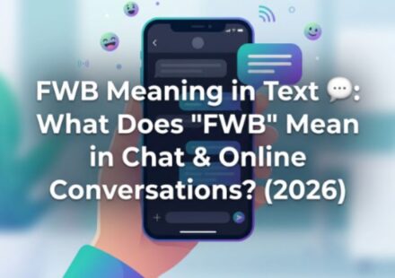 FWB Meaning in Text 💬 What Does FWB Mean in Chat & Online Conversations (2026)