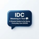 IDC Meaning in Text 💬 A Simple Guide to Its Slang Meaning & Everyday Use (2026)