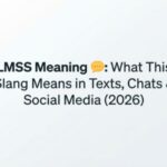 LMSS Meaning 💬 What This Slang Means in Texts, Chats & Social Media (2026)