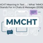 MMCHT Meaning in Text 💬 What MMCHT Stands For in Chats & Messages (2026)