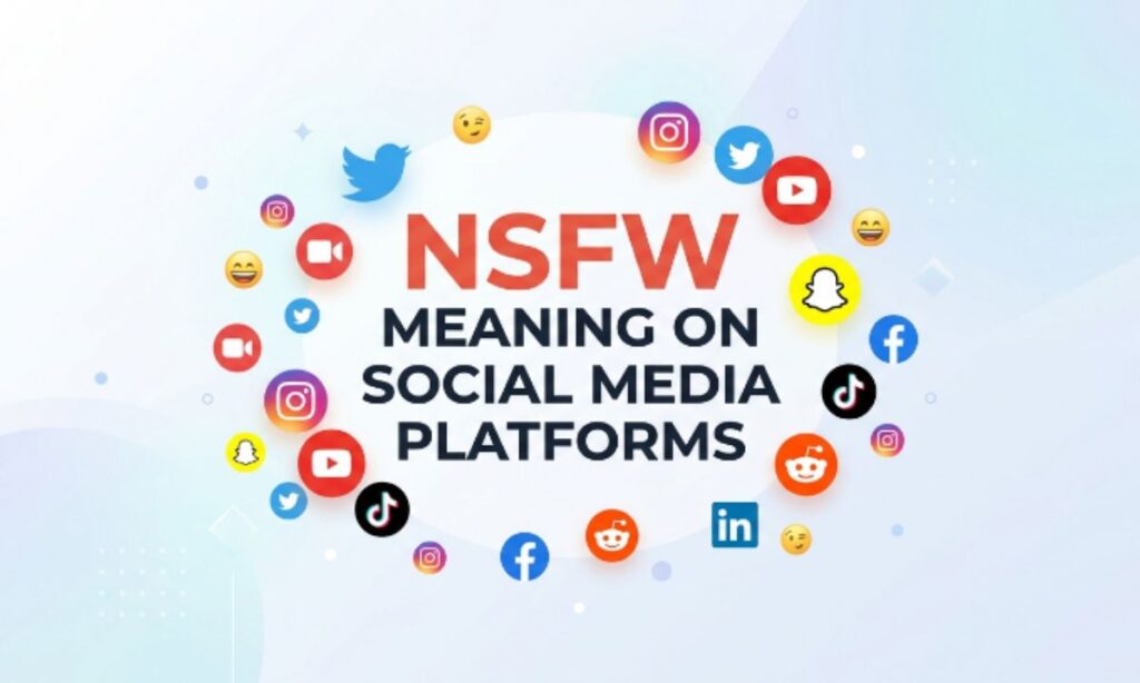 NSFW Meaning on Social Media Platforms