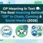 OP Meaning in Text 💬 The Real Meaning Behind OP in Chats, Gaming & Social Media (2026)