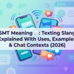 SMT Meaning 💬 Texting Slang Explained With Uses, Examples & Chat Contexts (2026)