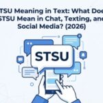 STSU Meaning in Text What Does STSU Mean in Chat, Texting, and Social Media (2026)