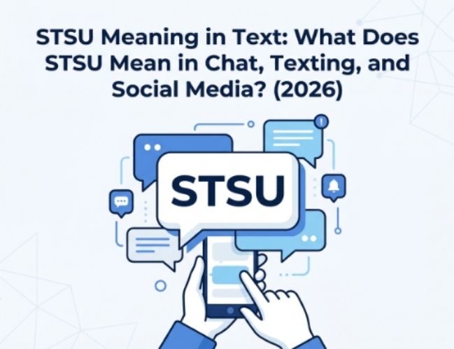 STSU Meaning in Text What Does STSU Mean in Chat, Texting, and Social Media (2026)