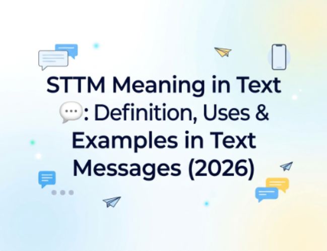 STTM Meaning in Text 💬 Definition, Uses & Examples in Text Messages (2026)