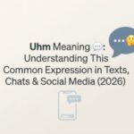 UHM Meaning 💬 Understanding This Common Expression in Texts, Chats & Social Media (2026)