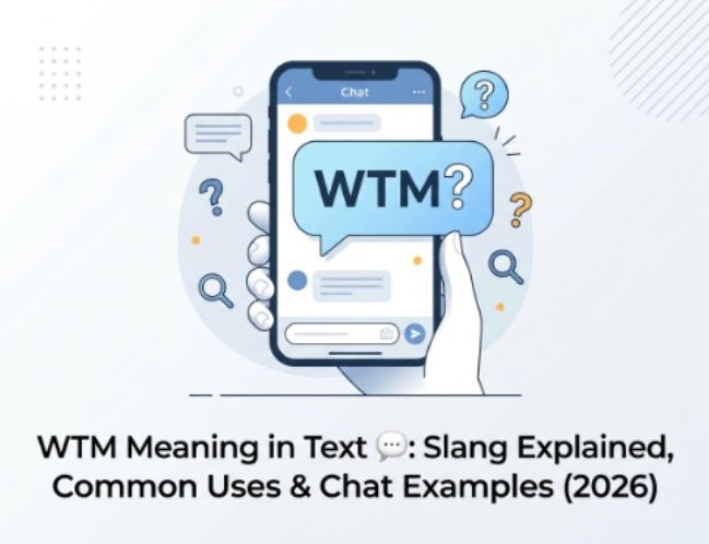 WTM Meaning in Text 💬 Slang Explained, Common Uses & Chat Examples (2026)