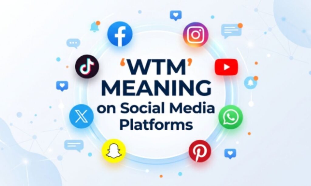 WTM Meaning on Social Media Platforms