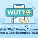 Wut Meaning in Text 💬 What Wut Means, Common Uses & Chat Examples (2026)