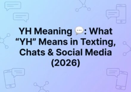 YH Meaning 💬 What YH Means in Texting, Chats & Social Media (2026)