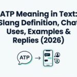ATP Meaning in Text Slang Definition, Chat Uses, Examples & Replies (2026)