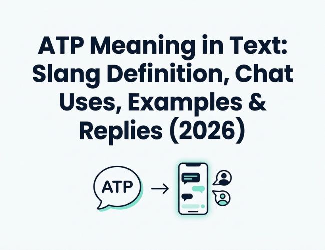 ATP Meaning in Text Slang Definition, Chat Uses, Examples & Replies (2026)