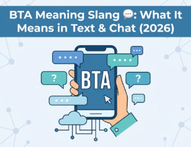 BTA Meaning Slang 💬 What It Means in Text & Chat (2026)
