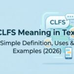 CLFS Meaning in Text 💬 Simple Definition, Uses & Examples (2026)