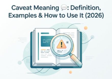 Caveat Meaning 💬 Definition, Examples & How to Use It (2026)