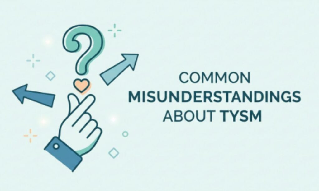 Common Misunderstandings About TYSM