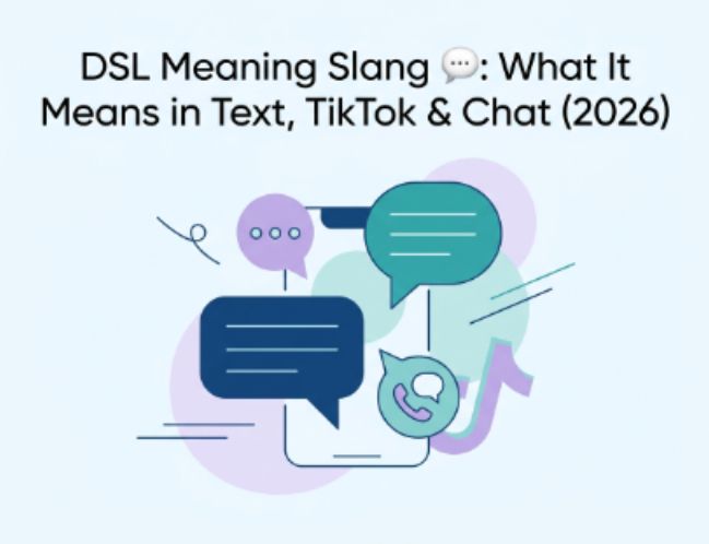 DSL Meaning Slang 💬 What It Means in Text, TikTok & Chat (2026)