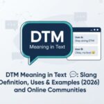 DTM Meaning in Text 💬 Slang Definition, Uses & Examples (2026)
