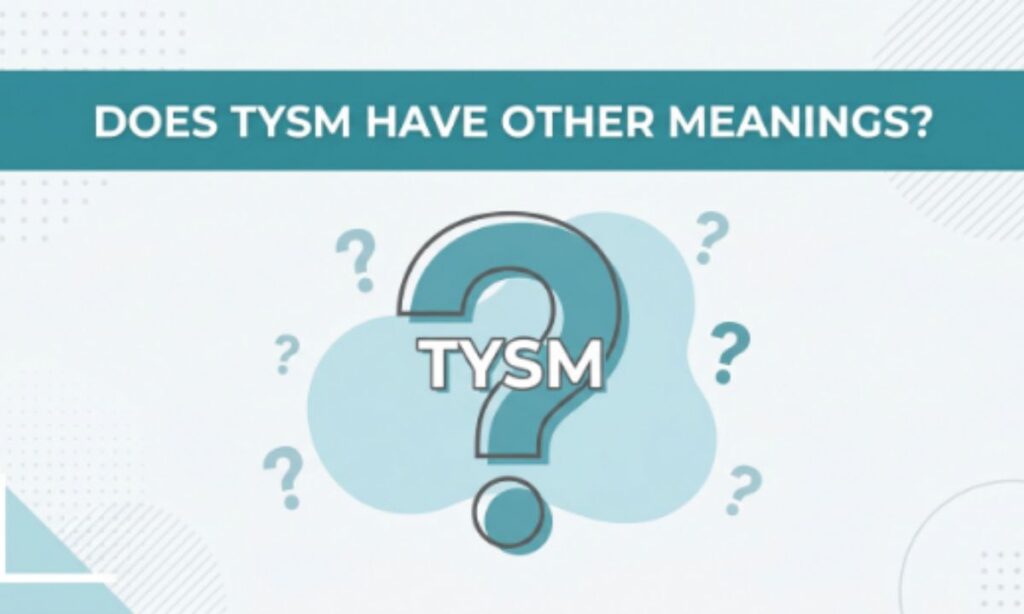 Does TYSM Have Other Meanings_
