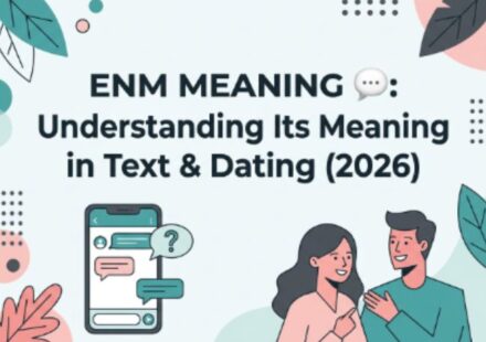 ENM Meaning 💬 Understanding Its Meaning in Text & Dating (2026)