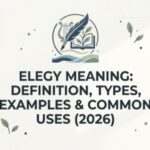 Elegy Meaning Definition, Types, Examples & Common Uses (2026)