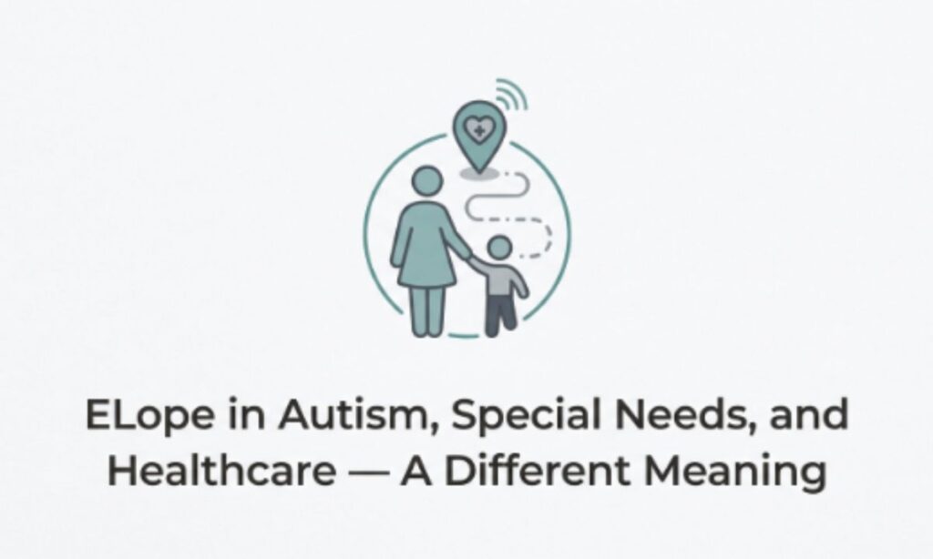 Elope in Autism, Special Needs, and Healthcare — A Different Meaning