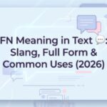 FN Meaning in Text 💬 Slang, Full Form & Common Uses (2026)