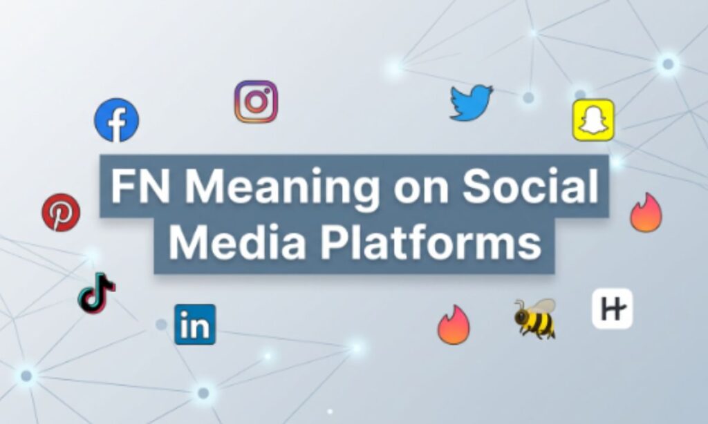 FN Meaning on Social Media Platforms