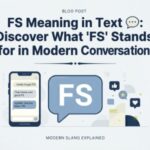 FS Meaning in Text 💬 Discover What FS Stands for in Modern Conversations (2026)