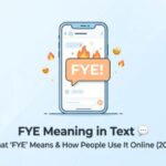 FYE Meaning in Text 💬 What FYE Means & How People Use It Online (2026)