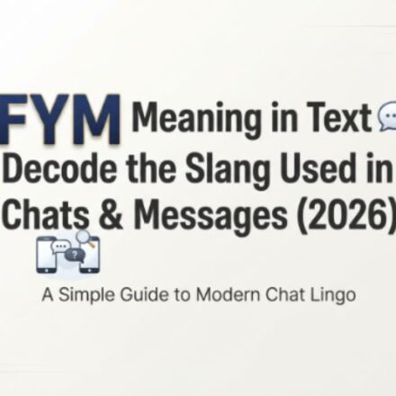 FYM Meaning in Text 💬 Decode the Slang Used in Chats & Messages (2026)