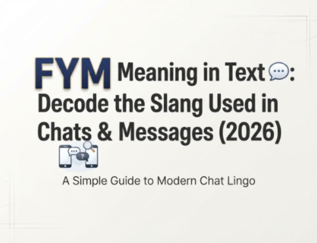 FYM Meaning in Text 💬 Decode the Slang Used in Chats & Messages (2026)