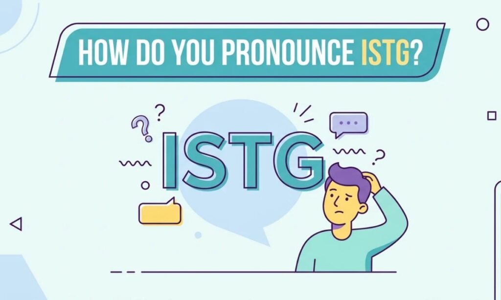 How Do You Pronounce ISTG_