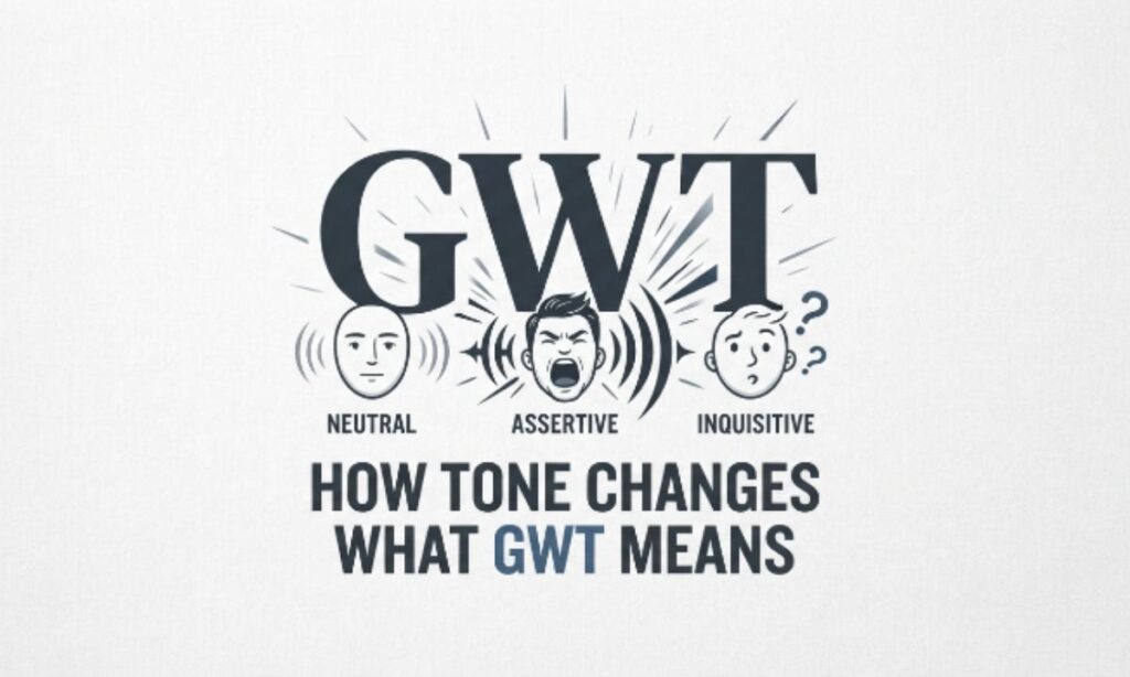 How Tone Changes What GWT Means