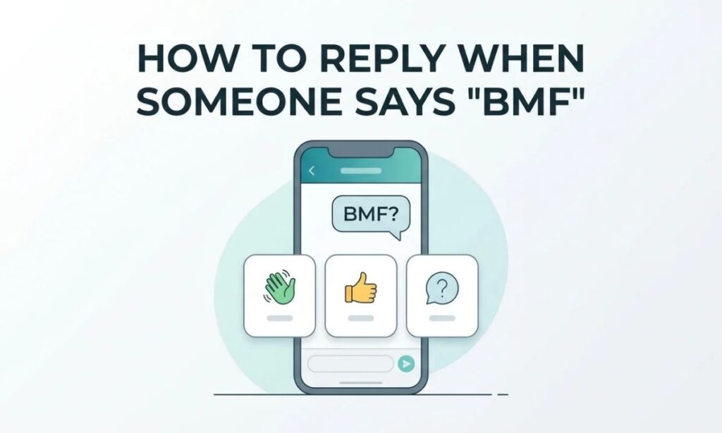 How to Reply When Someone Says _BMF_