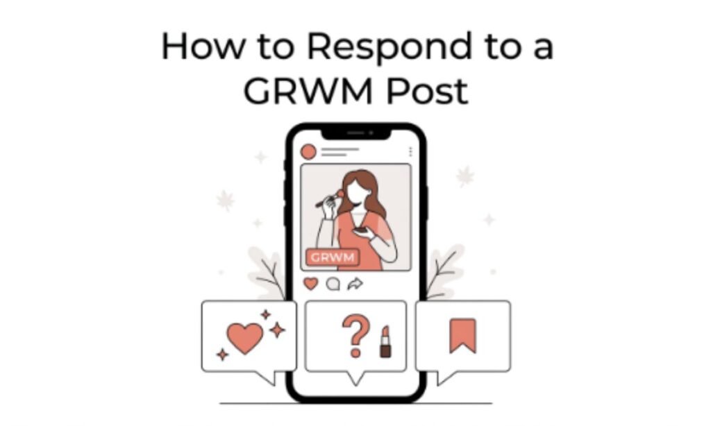 How to Respond to a GRWM Post