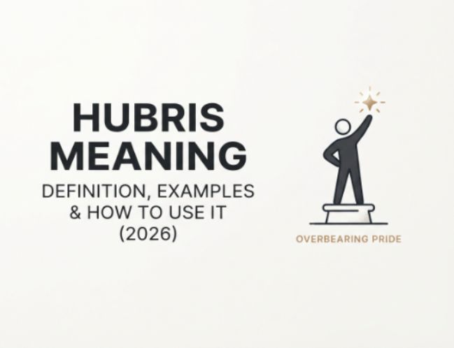 Hubris Meaning 💬 Definition, Examples & How to Use It (2026)