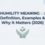 Humility Meaning 💬 Definition, Examples & Why It Matters (2026)