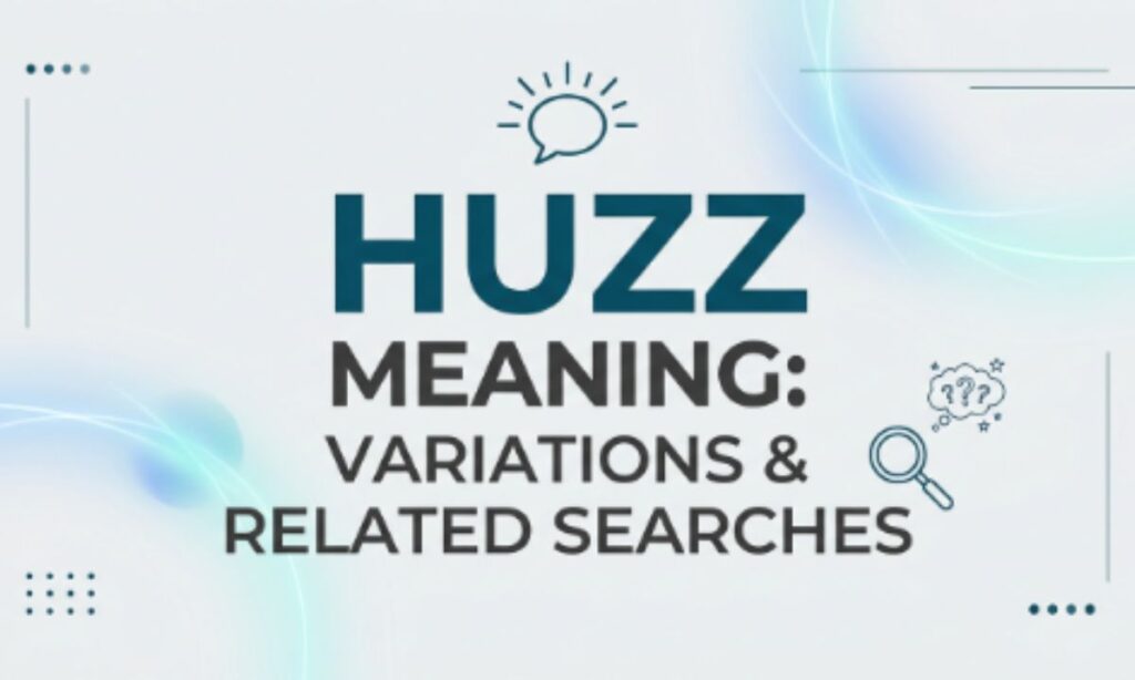 Huzz Meaning Variations & Related Searches