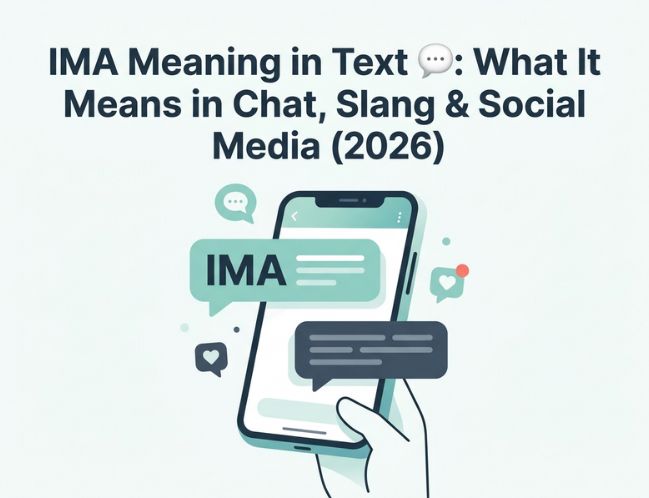 IMA Meaning in Text 💬_ What It Means in Chat, Slang & Social Media (2026)