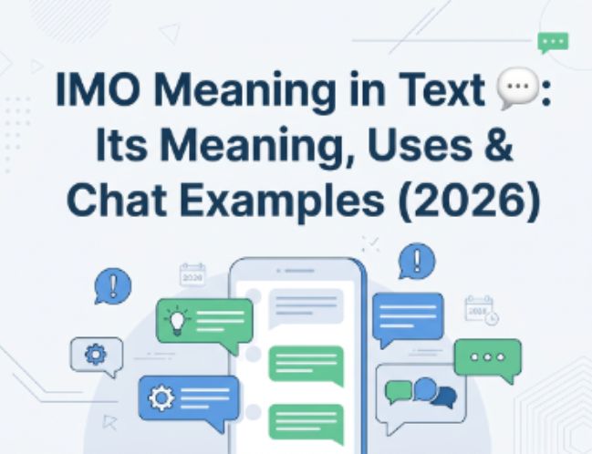 IMO Meaning in Text 💬 Its Meaning, Uses & Chat Examples (2026)