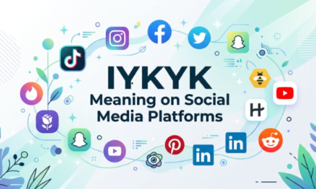 IYKYK Meaning on Social Media Platforms