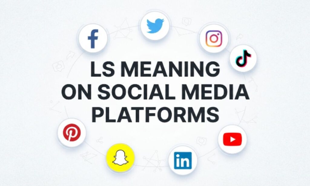 LS Meaning on Social Media Platforms