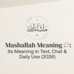 Mashallah Meaning 💬 Its Meaning in Text, Chat & Daily Use (2026)