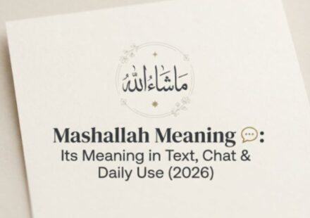 Mashallah Meaning 💬 Its Meaning in Text, Chat & Daily Use (2026)