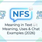 NFS Meaning in Text 💬 Meaning, Uses & Chat Examples (2026)